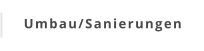 Umbau/Sanierungen