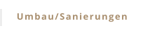 Umbau/Sanierungen