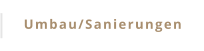 Umbau/Sanierungen
